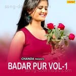Badar Pur Vol-1 - Bhrampal Song Download